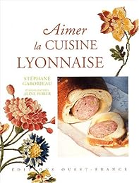 Aimer la cuisine lyonnaise