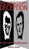 The Immaculate Deception: Bush Crime Family Exposed