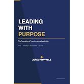 Leading With Purpose: The Foundation of Transformational Leadership