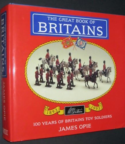 The Great Book of Britains: 100 Years of Britains' Toy Soldiers, 1893-1993