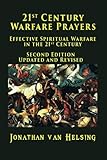21st Century Warfare Prayers: Effective Spiritual Warfare in the 21st Century by Jon van Helsing