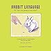 Rabbit Language or Are You Going to Eat That? by Carolyn R. Crampton