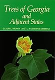 Trees of Georgia and Adjacent States by Claud L. Brown, L. Katherine Kirkman
