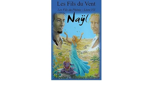 Amazoncom Les Fils Du Vent Livre Vii Naÿl French -