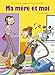 Ma mère et moi, Tome 5 : Ca déménage ! by 
