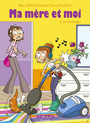Ma mère et moi, Tome 5 : Ca déménage ! by Marc Cantin, Isabelle Maroger, Thierry Nouveau