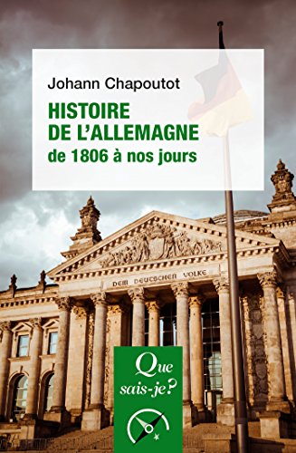 Histoire de l'Allemagne (1806 à nos jours): « Que sais-je ? » n° 4020 (French Edition) by Johann Chapoutot