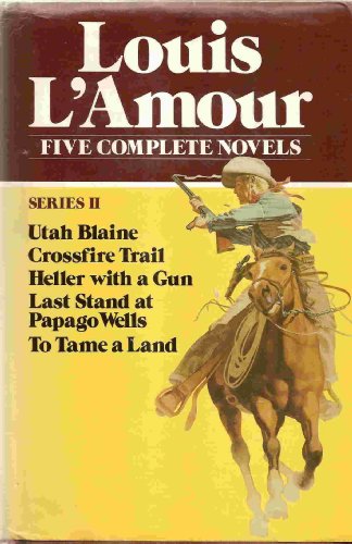 Five Complete Novels Series II (Utah Blaine/Crossfire Trail/Heller With a Gun/Last Stand at Papago Wells/To Tame a Land) (Series II)