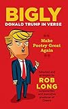 Bigly: Donald Trump in Verse by Rob Long