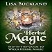 Herbal Magic: Step-by-Step Guide to Wicca Herbal Magic by 