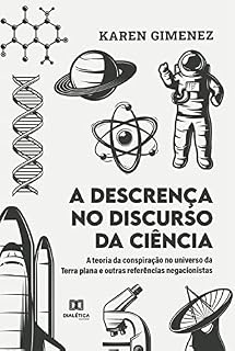 Livro A descrença no discurso da ciência: a teoria da conspiração no universo da Terra plana e outras referências negacionistas