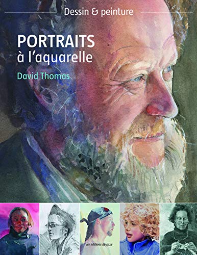 DESSINS&PEINTURE-PORTRAITS A L'AQUARELLE (BEAUX-ARTS) (French Edition) by David THOMAS
