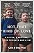 Not That Kind of Love by Clare Wise, Greg Wise