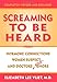 Screaming to be Heard: Hormonal Connections Women Suspect ... and Doctors Still Ignore