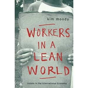Workers in a lean World: Unions in the International Economy (The Haymarket Series)