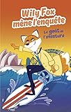 Wily Fox mène l'enquête : Le goût de l'aventure by 