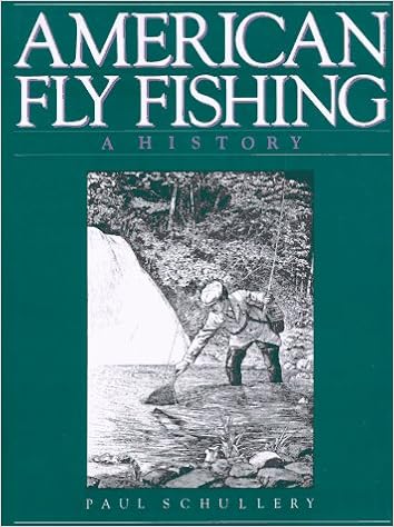 American Fly Fishing A History Schullery Paul 9780941130325 Amazon Com Books