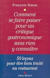 Comment se faire passer pour un critique gastronomique sans rien y connaître
