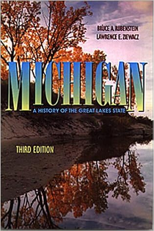 Amazon Com Michigan A History Of The Great Lakes State 9780882959672 Rubenstein Bruce Ziewacz Lawrence Books