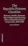 The Republic Pictures Checklist: Features, Serials, Cartoons, Short Subjects and Training Films of R by