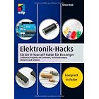 Elektronik-Hacks: Ein Do-It-Yourself-Guide für Einsteiger. Zahlreiche Projekte mit Sensoren, Fernsteuerungen, Motoren, Arduino (mitp Professional)