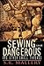 Sewing Can Be Dangerous and Other Small Threads by S.R. Mallery