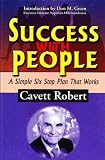 Success with People: A Simple Six Step Plan That Works