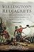 Wellington's Redjackets: The 45h (Nottinghamshire) Regiment on Campaign in South America and the Pen by Steve Brown