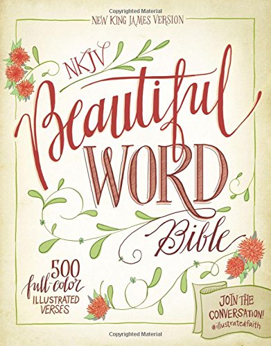 NKJV, Beautiful Word Bible, Large Print, Hardcover, Red Letter Edition: 500 Full-Color Illustrated Verses