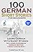 100 German Short Stories for Beginners: Learn German With Short Stories Including Audiobook (German Edition Foreign Language Book 1)