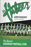 The Hibees : The Story of the Hiberian Football Club, Mackay, J., 0859761444