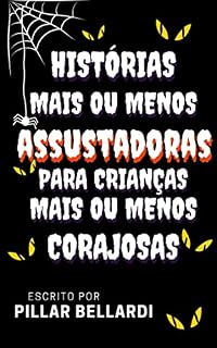 Livro Histórias Mais Ou Menos Assustadoras Para Crianças Mais ou Menos Corajosas