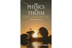 The Physics of Theism: God, Physics, and the Philosophy of Science
