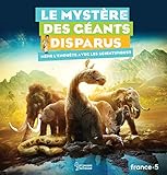 Le mystère des géants disparus : Mène l'enquête avec les scientifiques by 