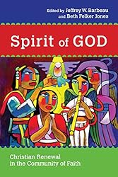 Spirit of God: Christian Renewal in the Community of Faith (Wheaton Theology Conference Series)