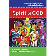 Spirit of God: Christian Renewal in the Community of Faith (Wheaton Theology Conference Series)