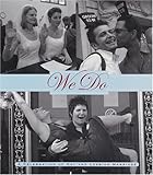 We Do: A Celebration of Gay and Lesbian Marriage by