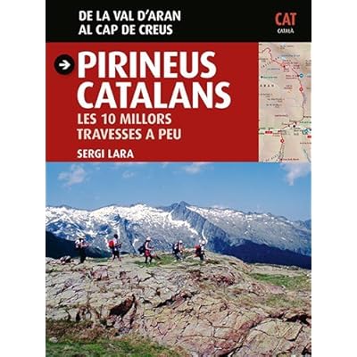 Pirineus catalans. Les 10 millors travesses a peu (Guia & Mapa)