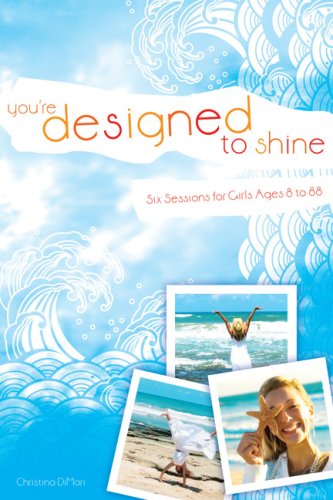 You're Designed to Shine!: An Inspirational Bible Study for Girls Ages 8 to 88