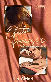 Livro Efeito Permissão: (O amor não tem idade) - Efeitos 2 (Duologia Efeitos)
