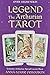 Legend Kit: The Arthurian Tarot by