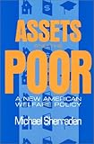 Assets and the Poor : A New American Welfare Policy, Sherraden, Michael, 0873326180