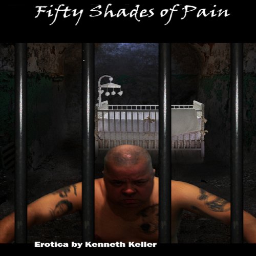 Fifty Shades of Pain by Kenneth Keller