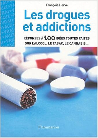 Les Drogues Et Addictions Reponses A 100 Idees Toutes Faites Sur L Alcool Le Tabac Le Cannabis Herve Francois 9782082012218 Amazon Com Books