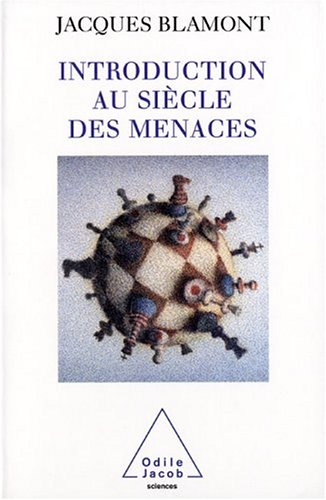 Introduction au siècle des menaces by Jacques Blamont