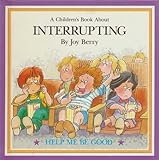 A Children's Book About Interrupting: Help Me Be Good