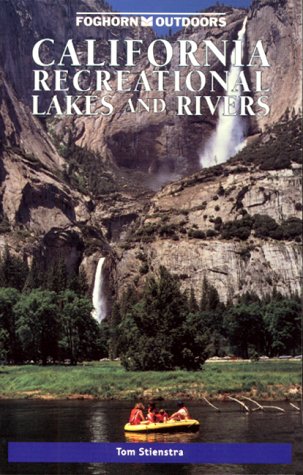 Foghorn Outdoors: California Recreational Lakes and Rivers by Tom Stienstra