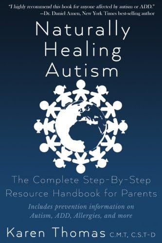 Naturally Healing Autism: The Complete Step By Step Resource Handbook for Parents Paperback – 20 May 2015