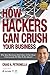 How Hackers Can Crush Your Business: Why Most Businesses Don't Have A Clue About Cybersecurity Or What To Do About It. Learn the latest cyber security, compliance, laws and risk management solutions. by Craig Petronella