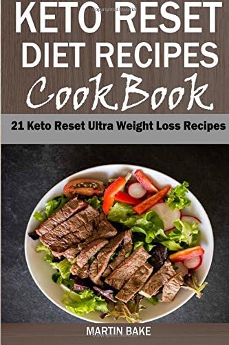 Keto Reset Diet Recipes Cookbook: 21 Keto Reset Ultra Weight Loss Recipes